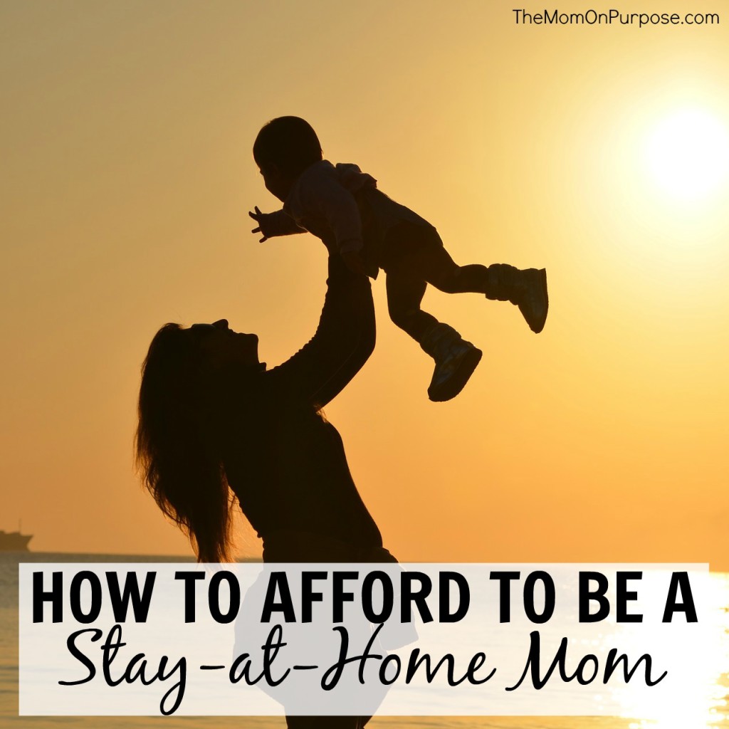 How to Afford to Be a Stay at Home Mom