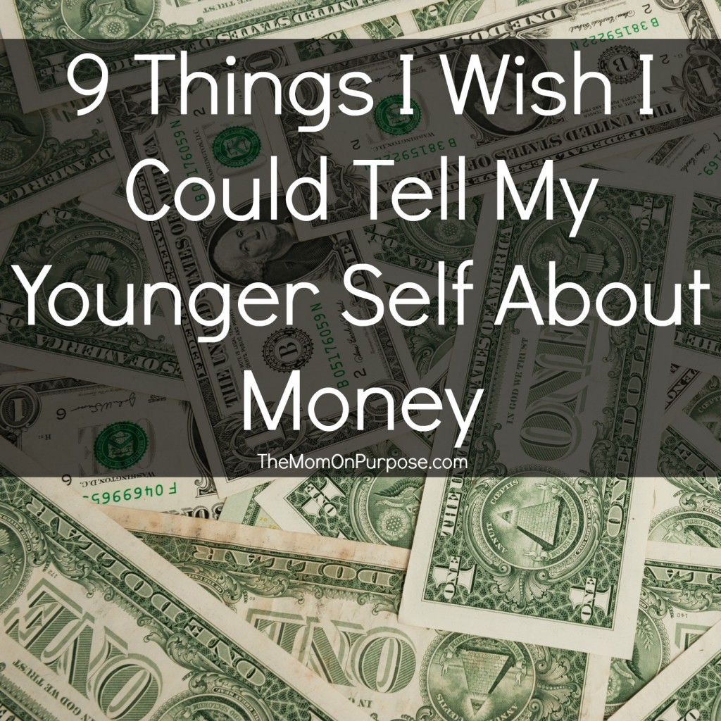 9 Things I Wish I Could Tell My Younger Self About Money