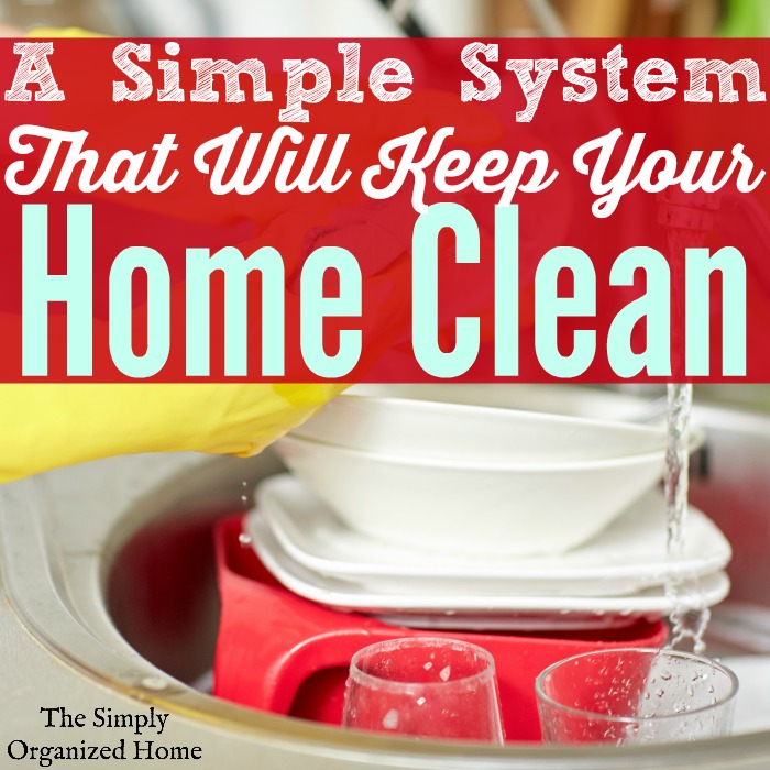 A Simple System That Will Keep Your Home Clean