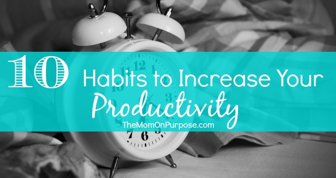 10 Habits to Increase Your Productivity