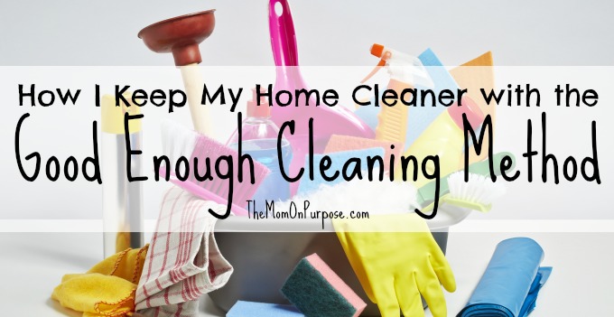 How I Keep My Home Cleaner with the “Good Enough” Cleaning Method