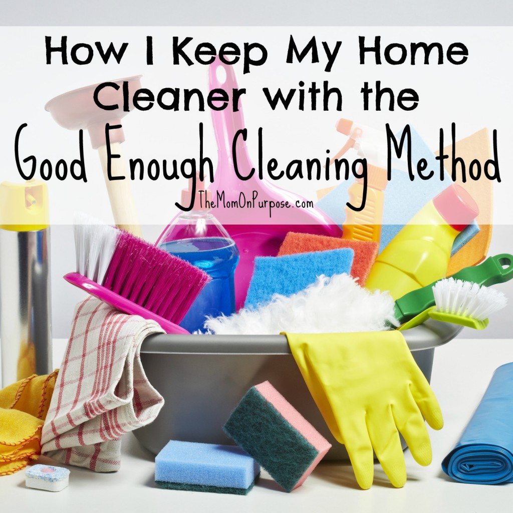 How I Keep My Home Cleaner with the Good Enough Cleaning Method