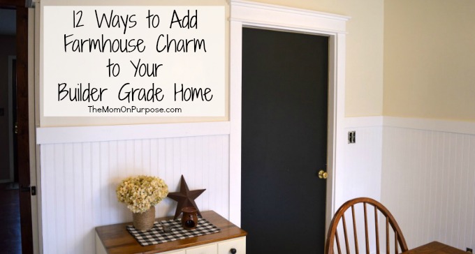 12 Ways to Add Farmhouse Charm to Your Builder Grade Home