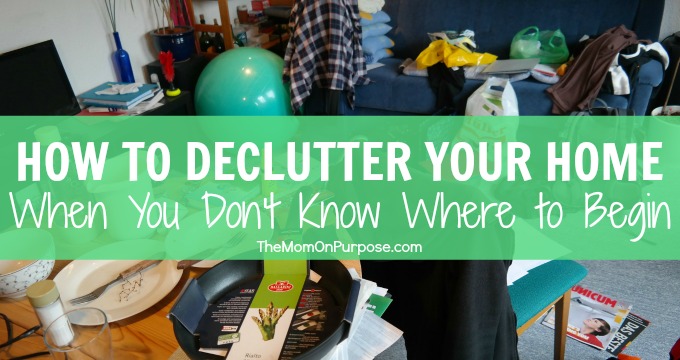 How to Declutter Your Home When You Don’t Know Where to Begin