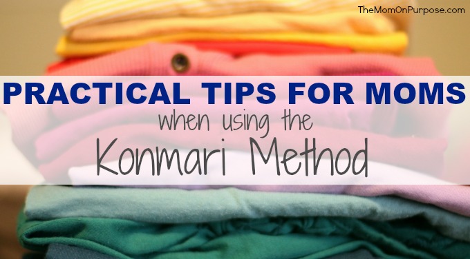 Practical Tips for Moms When Using the Konmari Method