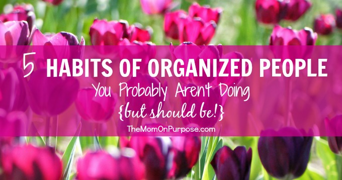 5 Habits of Organized Moms