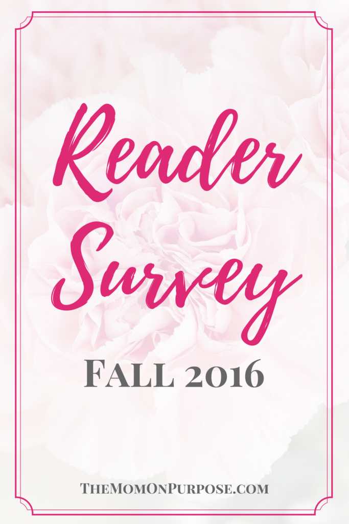Reader survey for The Mom on Purpose during the fall of 2016.